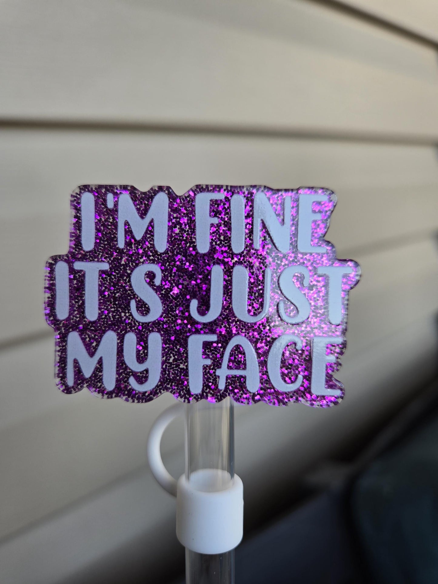10MM ImFineItsJustMyFace Acrylic Strawtopper for Tumblers