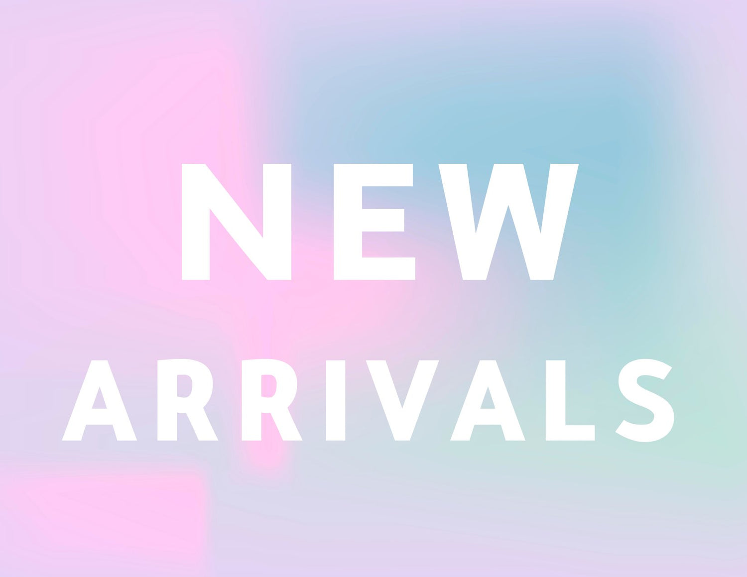 New Arrivals