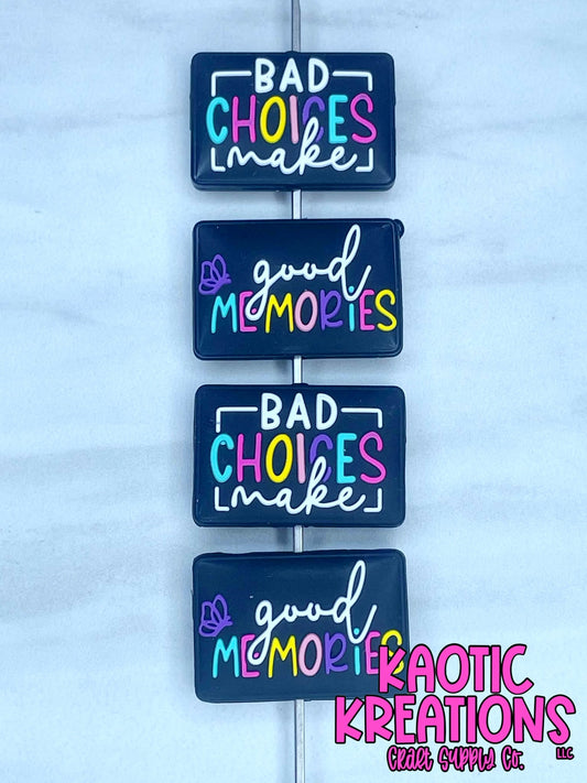 BAD CHOICES MAKE GOOD MEMORIES SILICONE FOCAL D121 (1ct)